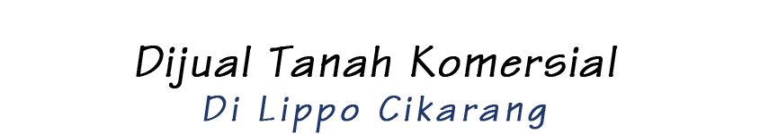 Dijual tanah komersial di lippo cikarang